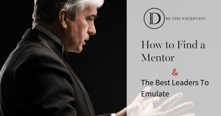 How to Find a Mentor and the Best Leaders to Emulate